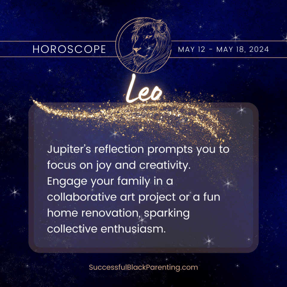 Horoscopes for parents: week of may 12th – may 18th Leo parent horoscope: "bold leo lion image with a crown and playful children around, representing leadership and fun in family activities. "