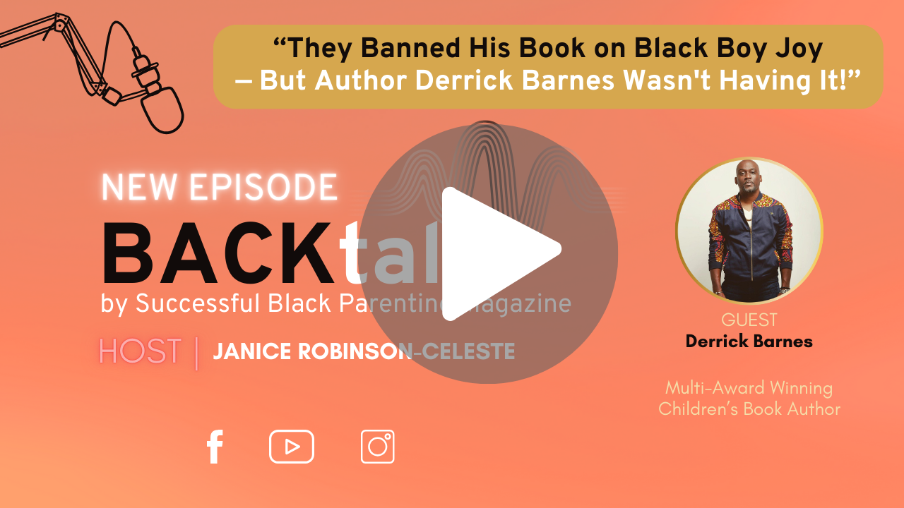 Why derrick barnes’, "i got you" is the brotherhood book every black family needs on the shelf Copy of hd guest on backtalk podcast 11 on successful black parenting magazine