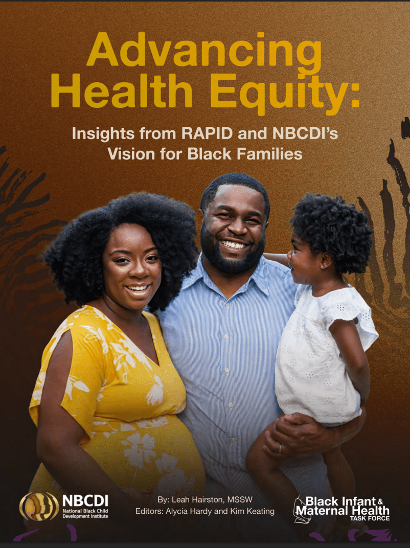 Cover of the “advancing health equity” report by nbcdi, featuring a modern, professional design with bold typography. The title is prominently displayed against a clean background, symbolizing a commitment to addressing racial disparities in black maternal and infant health for an article titled, "the crisis in black maternal and infant health: what every parent needs to know"